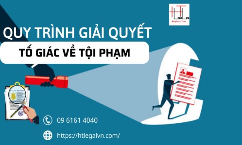 QUY TRÌNH GIẢI QUYẾT TỐ GIÁC VỀ TỘI PHẠM (CÔNG TY LUẬT UY TÍN TẠI QUẬN BÌNH THẠNH, TÂN BÌNH TP. HỒ CHÍ MINH)